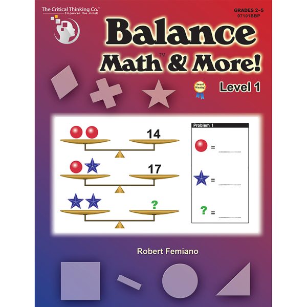 Balance Math™ & More Book, Level 1: Sharpening Critical Thinking, Computational, & Algebraic Reasoning Skills