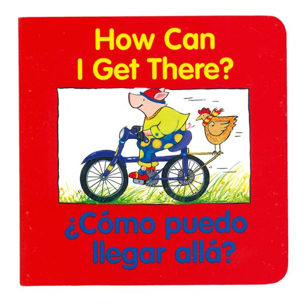 How Can I Get There?, ¿cómo Puedo Llegar Allá? Bilingual Board Book