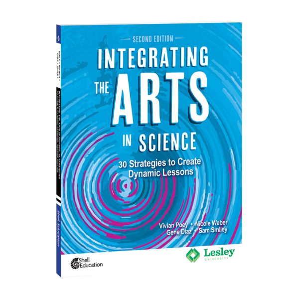 Integrating the Arts in Science: 30 Strategies to Create Dynamic Lessons, 2nd Edition